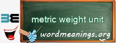 WordMeaning blackboard for metric weight unit